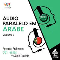 Áudio Paralelo em Árabe - Aprender Árabe com 501 Frases em Áudio Paralelo - Volume 2 Audiobook by Lingo Jump