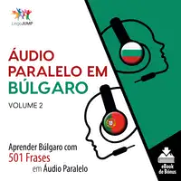 Áudio Paralelo em Búlgaro - Aprender Búlgaro com 501 Frases em Áudio Paralelo - Volume 2 Audiobook by Lingo Jump