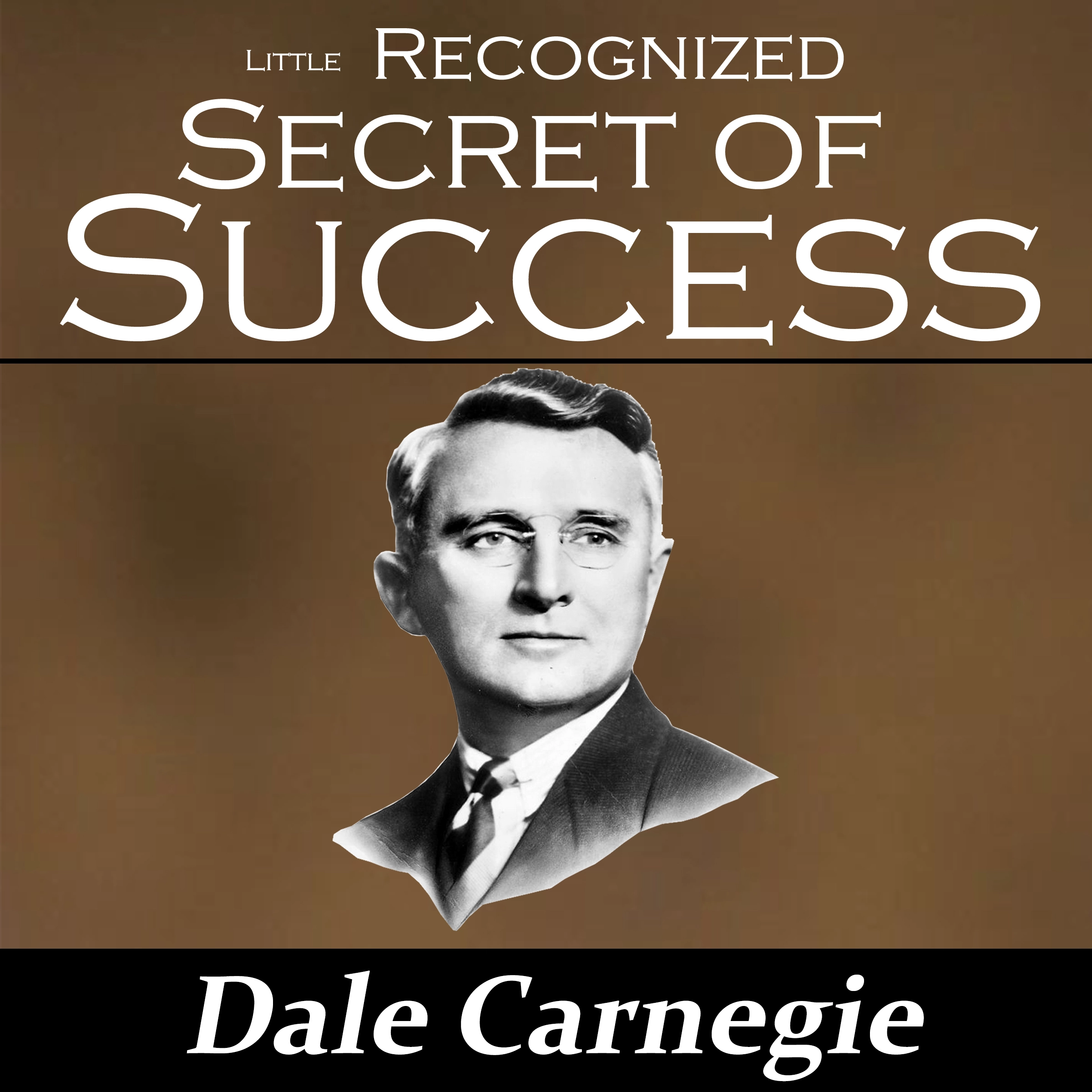 The Little Recognized Secret of Success by Dale Carnegie Audiobook