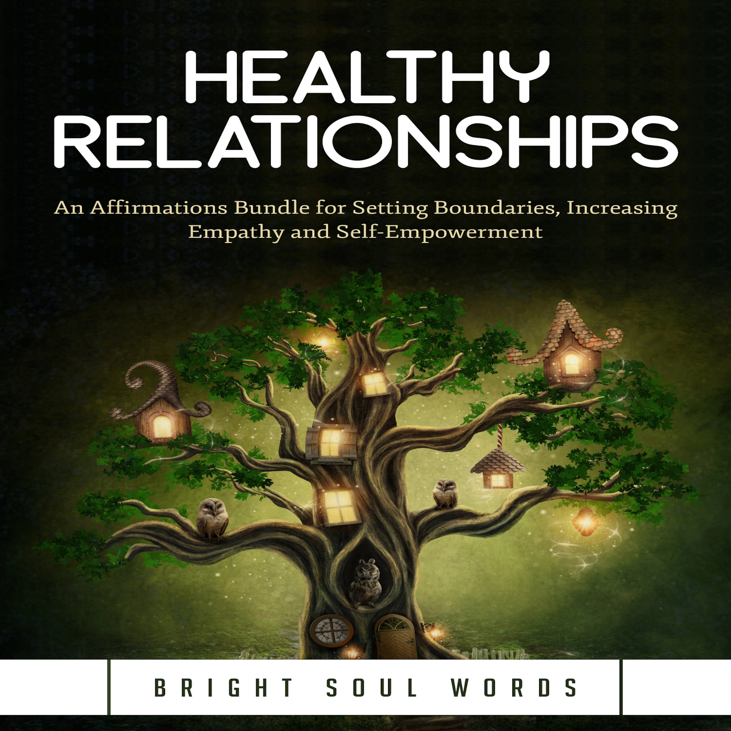 Healthy Relationships: An Affirmations Bundle for Setting Boundaries, Increasing Empathy and Self-Empowerment by Bright Soul Words