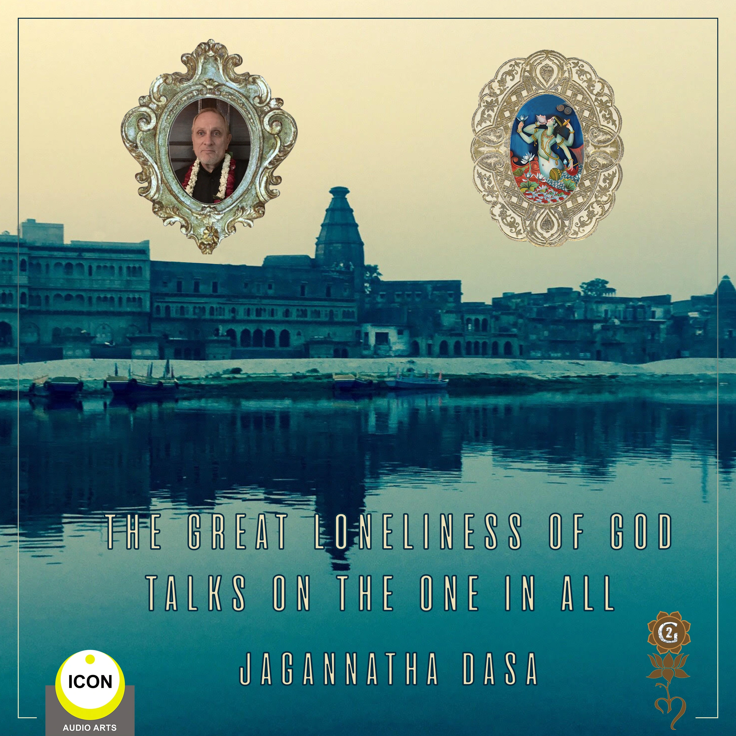 The Great Loneliness of God - Talks on the One in All by Jagannatha Dasa