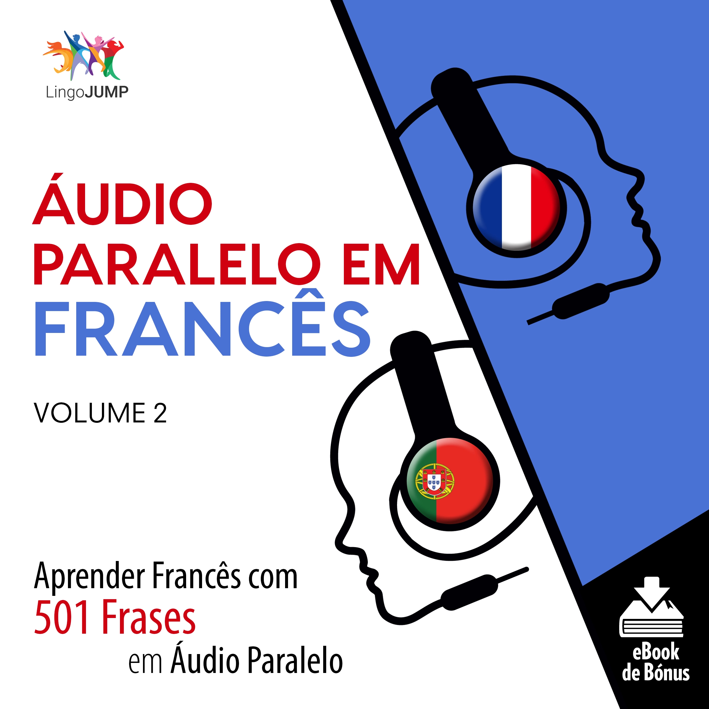 Áudio Paralelo em Francês - Aprender Francês com 501 Frases em Áudio Paralelo - Volume 2 by Lingo Jump