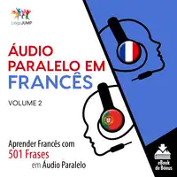 Áudio Paralelo em Francês - Aprender Francês com 501 Frases em Áudio Paralelo - Volume 2 Audiobook by Lingo Jump