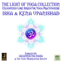 The Light Of Yoga Collection - Isha & Kena Upanishad Audiobook by Unknown