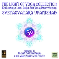 The Light Of Yoga Collection - Svetasvatara Upanishad Audiobook by Unknown