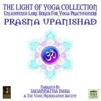 The Light Of Yoga Collection - Prasna Upanishad Audiobook by Unknown