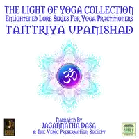 The Light Of Yoga Collection - Taittriya Upanishad Audiobook by Unknown