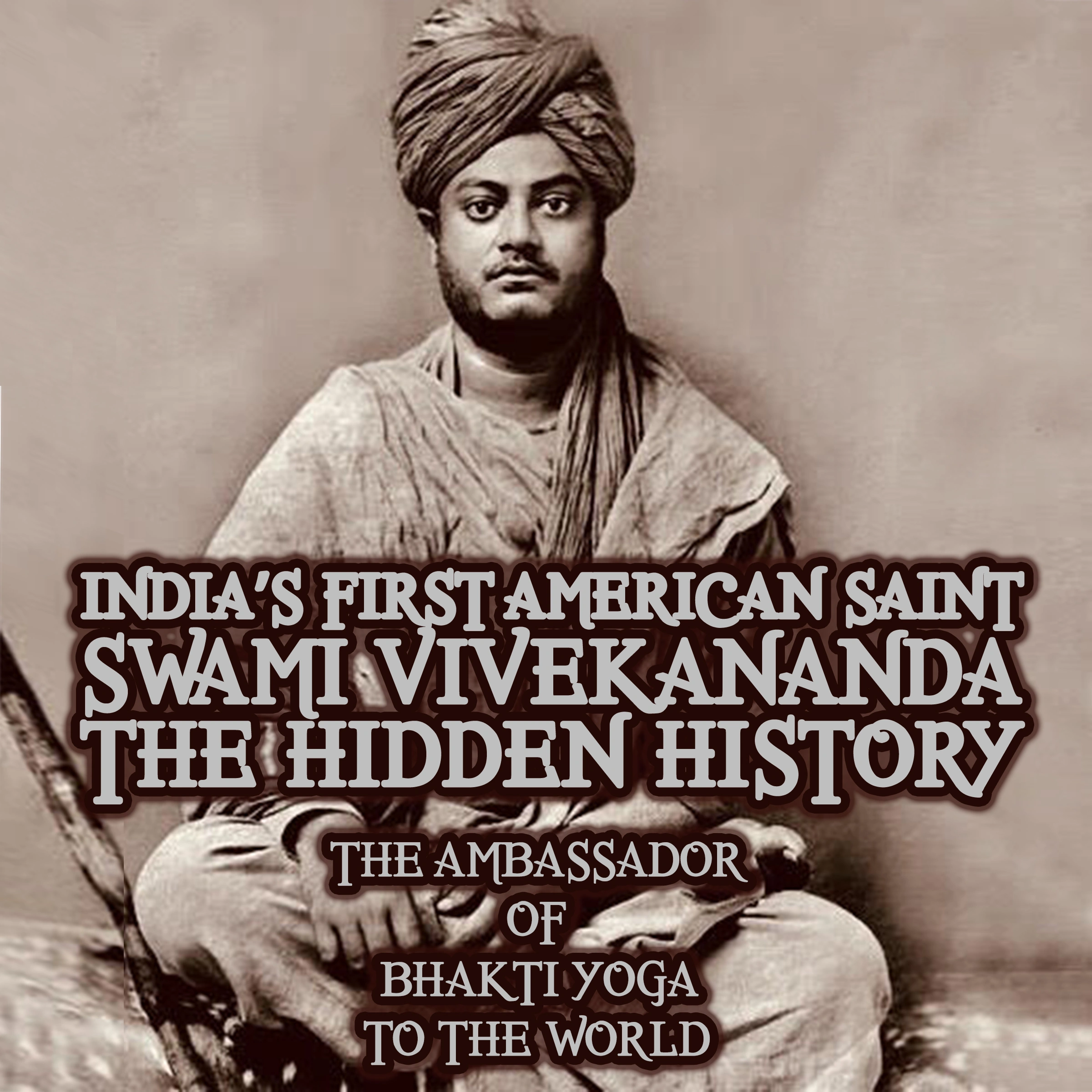 India’s First American Saint Swami Vivekananda - The Hidden History Audiobook by Mangal Maharaj