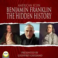 American Icon Benjamin Franklin The Hidden History Audiobook by Benjamin Franklin