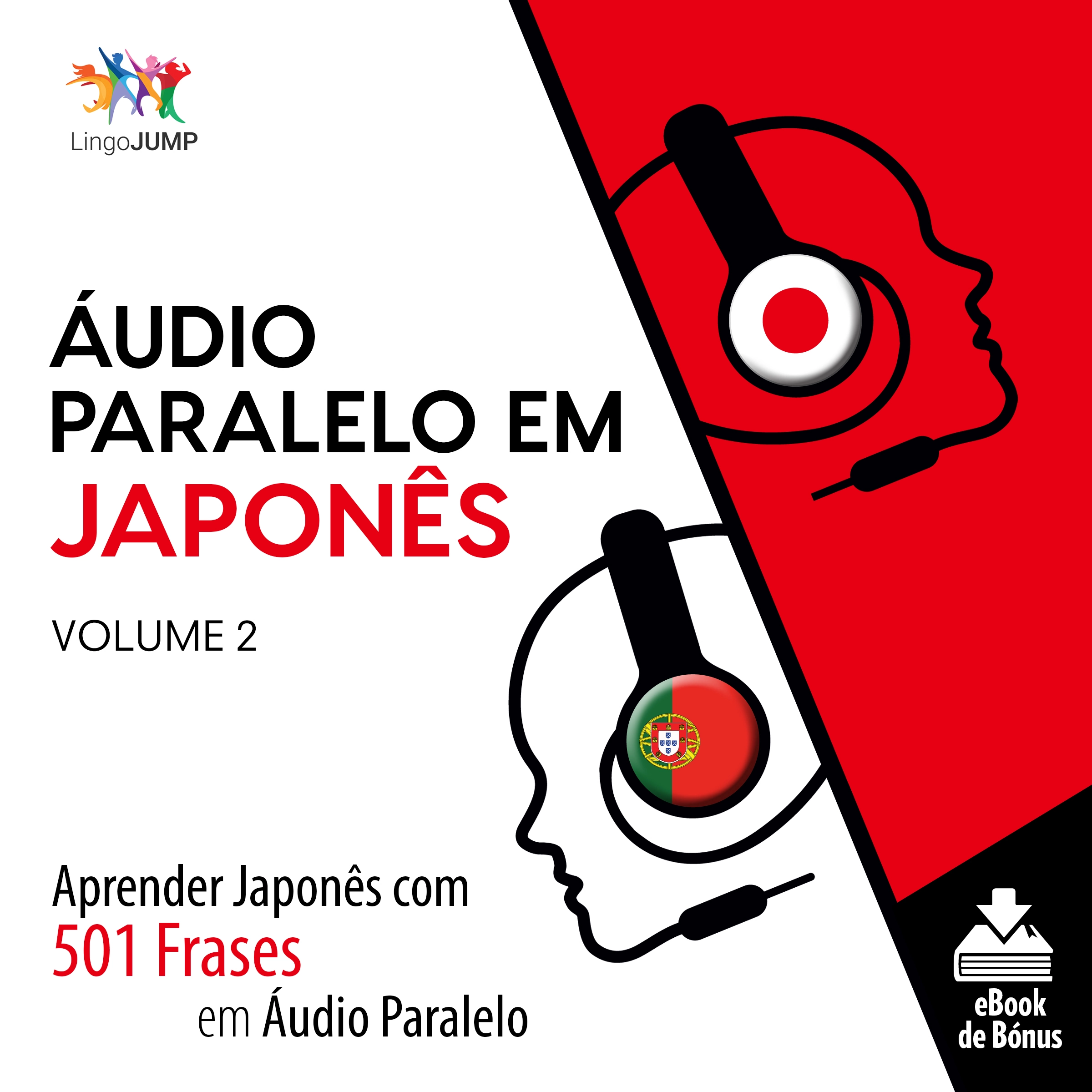 Áudio Paralelo em Japonês - Aprender Japonês com 501 Frases em Áudio Paralelo - Volume 2 by Lingo Jump