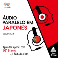 Áudio Paralelo em Japonês - Aprender Japonês com 501 Frases em Áudio Paralelo - Volume 2 Audiobook by Lingo Jump