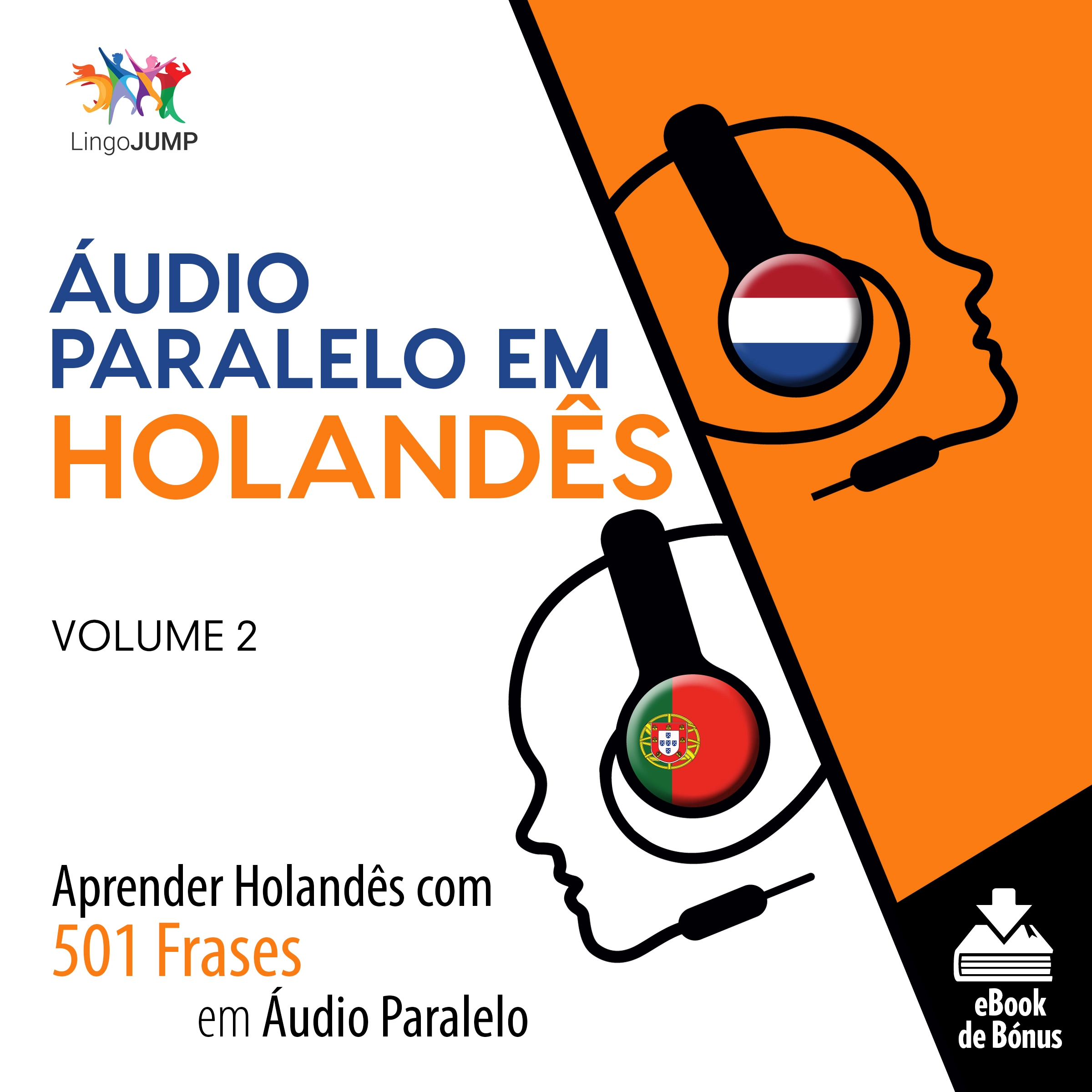 Áudio Paralelo em Holandês - Aprender Holandês com 501 Frases em Áudio Paralelo - Volume 2 by Lingo Jump