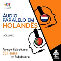 Áudio Paralelo em Holandês - Aprender Holandês com 501 Frases em Áudio Paralelo - Volume 2 Audiobook by Lingo Jump