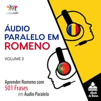 Áudio Paralelo em Romeno - Aprender Romeno com 501 Frases em Áudio Paralelo - Volume 2 Audiobook by Lingo Jump