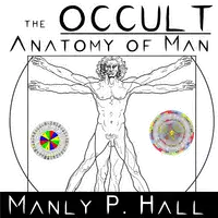 The Occult Anatomy of Man Audiobook by Manly P. Hall