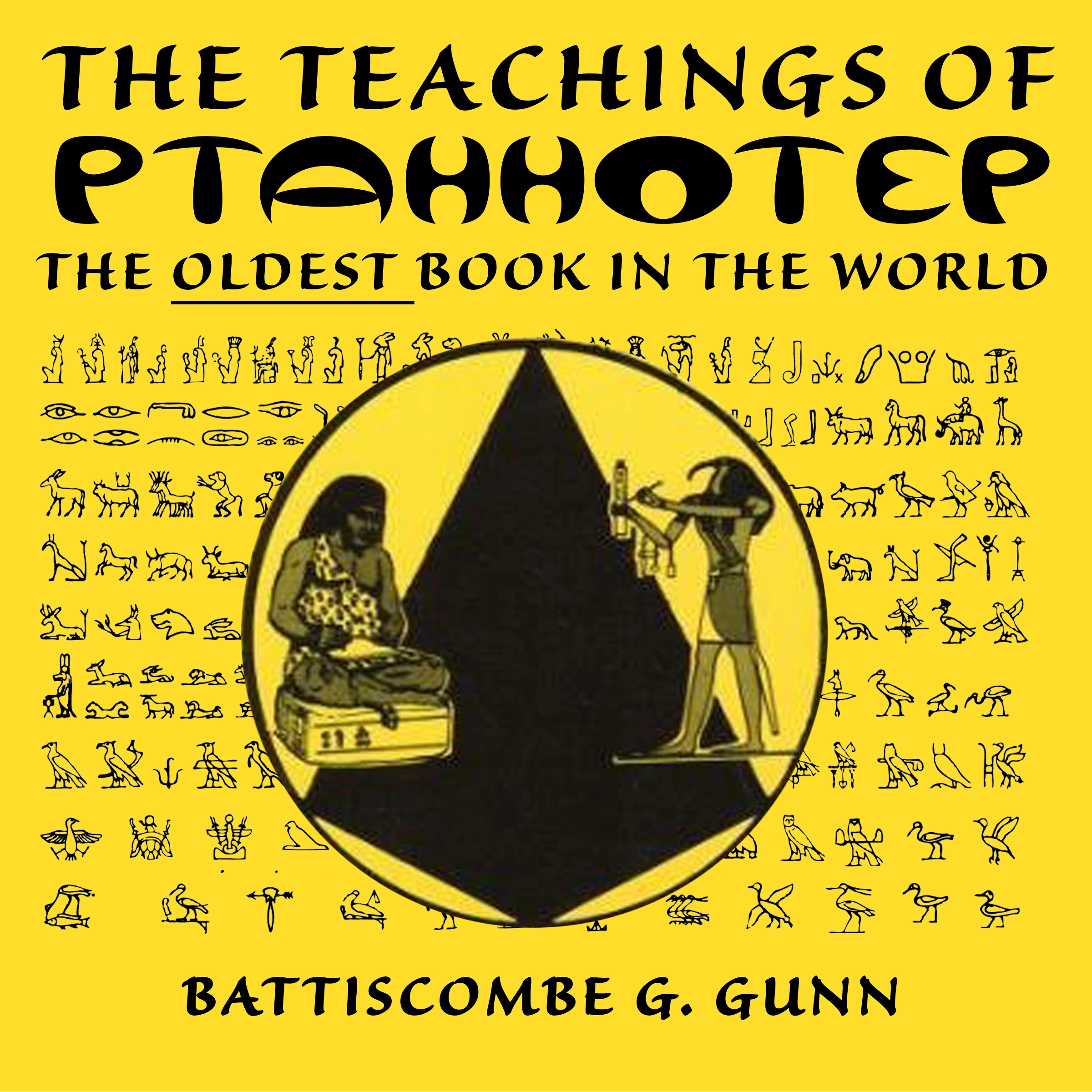 The Wisdom of the East - The Instruction of Ptah-hotep and The Instruction of Ke'gemni by Battiscombe G. Gunn