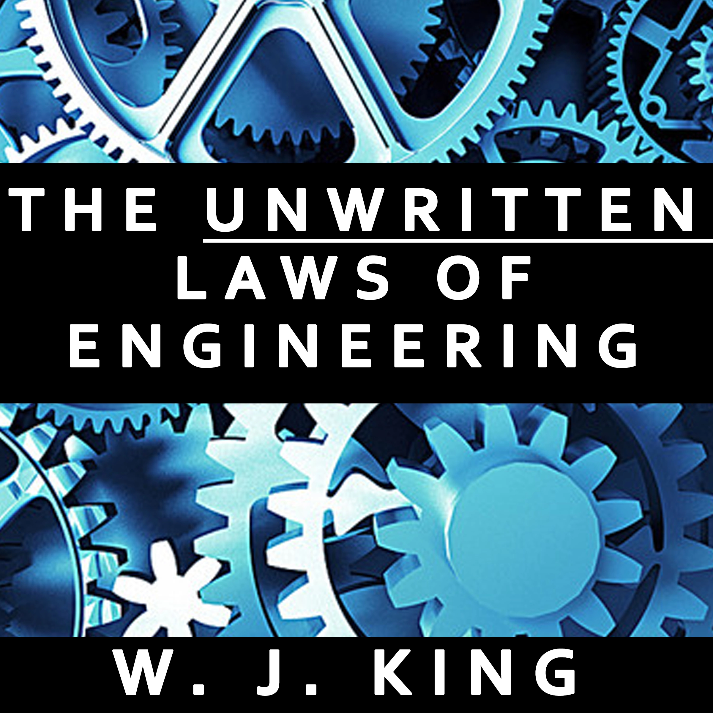 The Unwritten Laws of Engineering by W. J. King