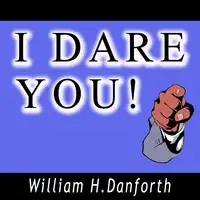 I Dare You! Audiobook by William H. Danforth