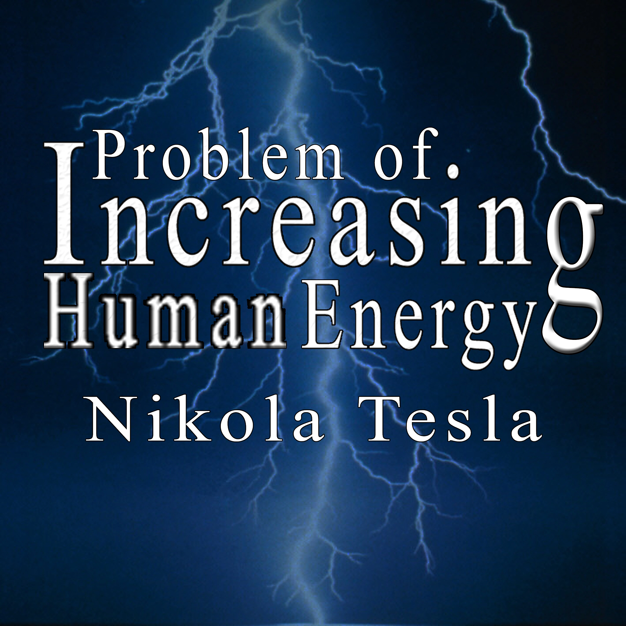 The Problem of Increasing Human Energy by Nikola Tesla Audiobook