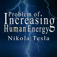 The Problem of Increasing Human Energy Audiobook by Nikola Tesla