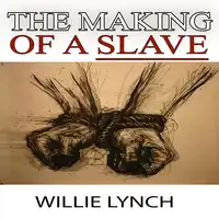 The Willie Lynch Letter and the Making of a Slave Audiobook by Willie Lynch