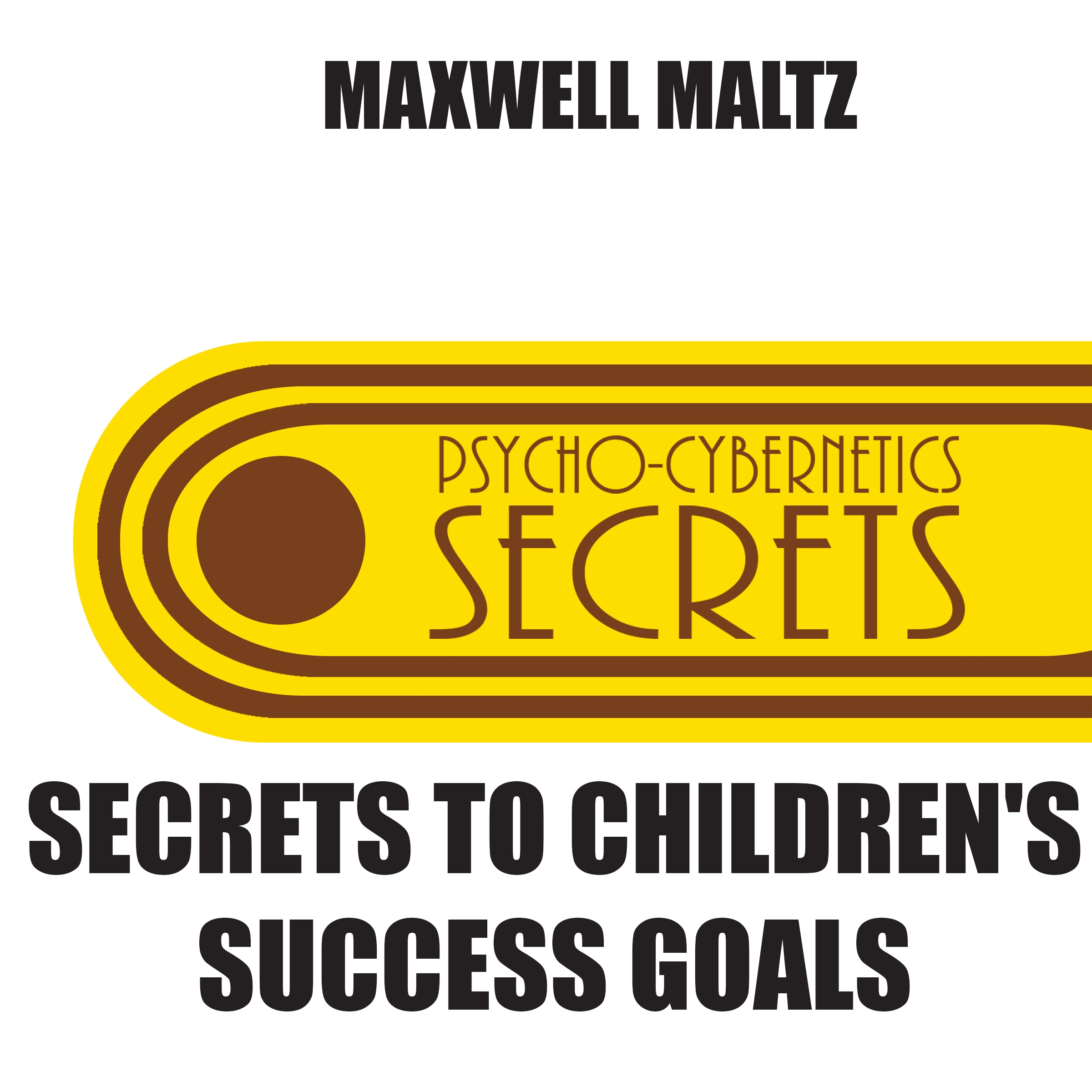 Secrets to Children's Success Goals Audiobook by Maxwell Maltz