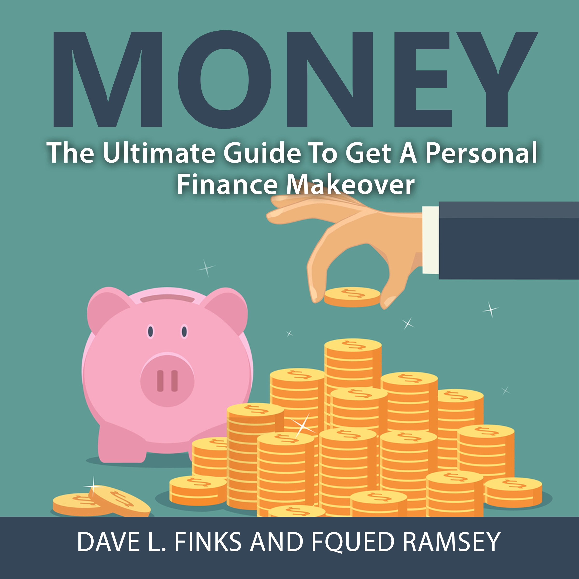 Money: The Ultimate Guide To Get A Personal Finance Makeover Audiobook by Dave L. Finks and Fqued Ramsey