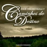 Caminhos do Destino: Você Tem Escolhas!? Audiobook by Raimundo Fernandes