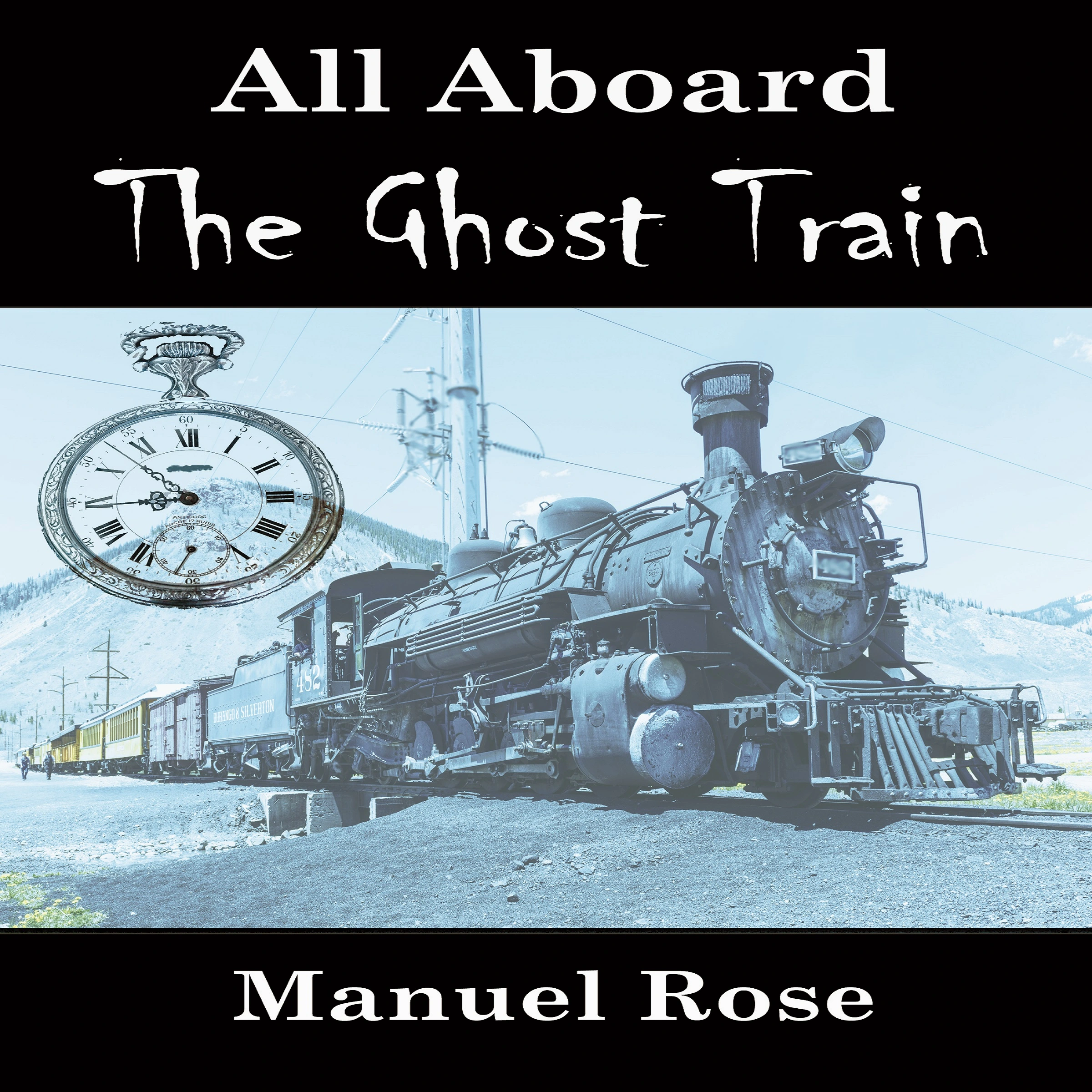 All Aboard The Ghost Train by Manuel Rose