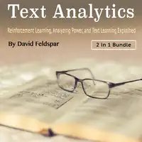 Text Analytics: Reinforcement Learning, Analyzing Power, and Text Learning Explained Audiobook by David Feldspar