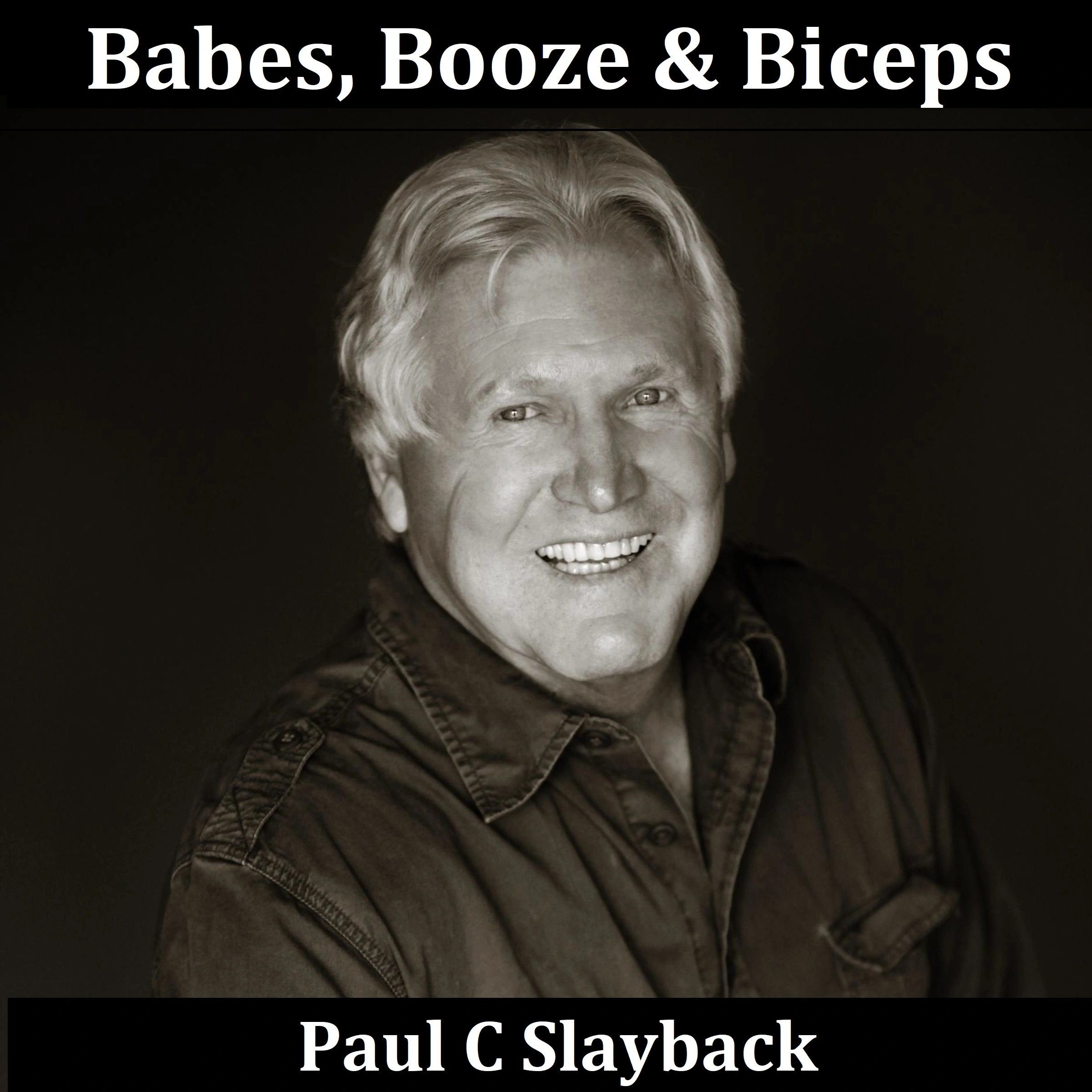 Babes, Booze & Biceps Audiobook by Paul C Slayback