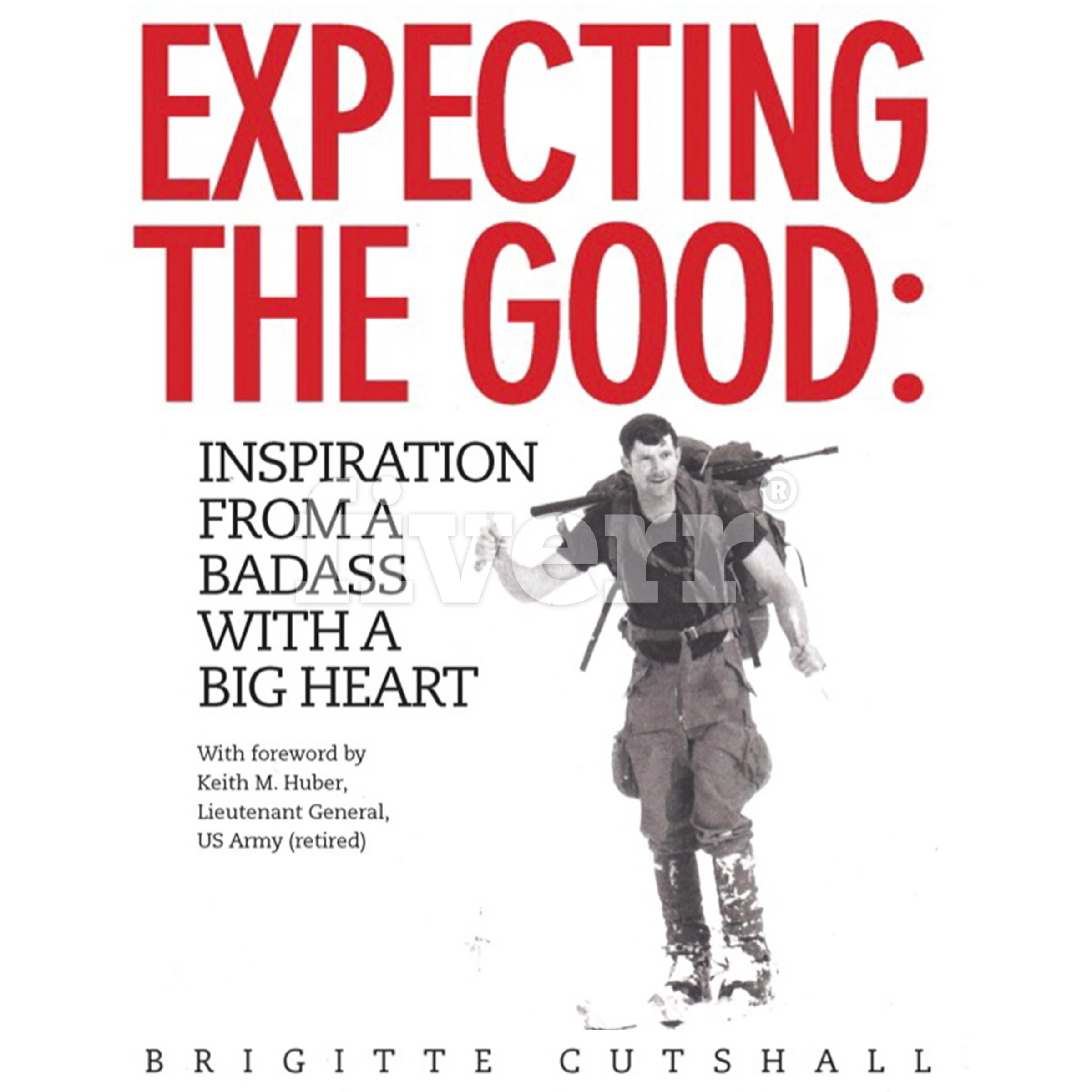 Expecting the Good: Inspiration from a Badass with a Big Heart by Brigitte Cutshall Audiobook