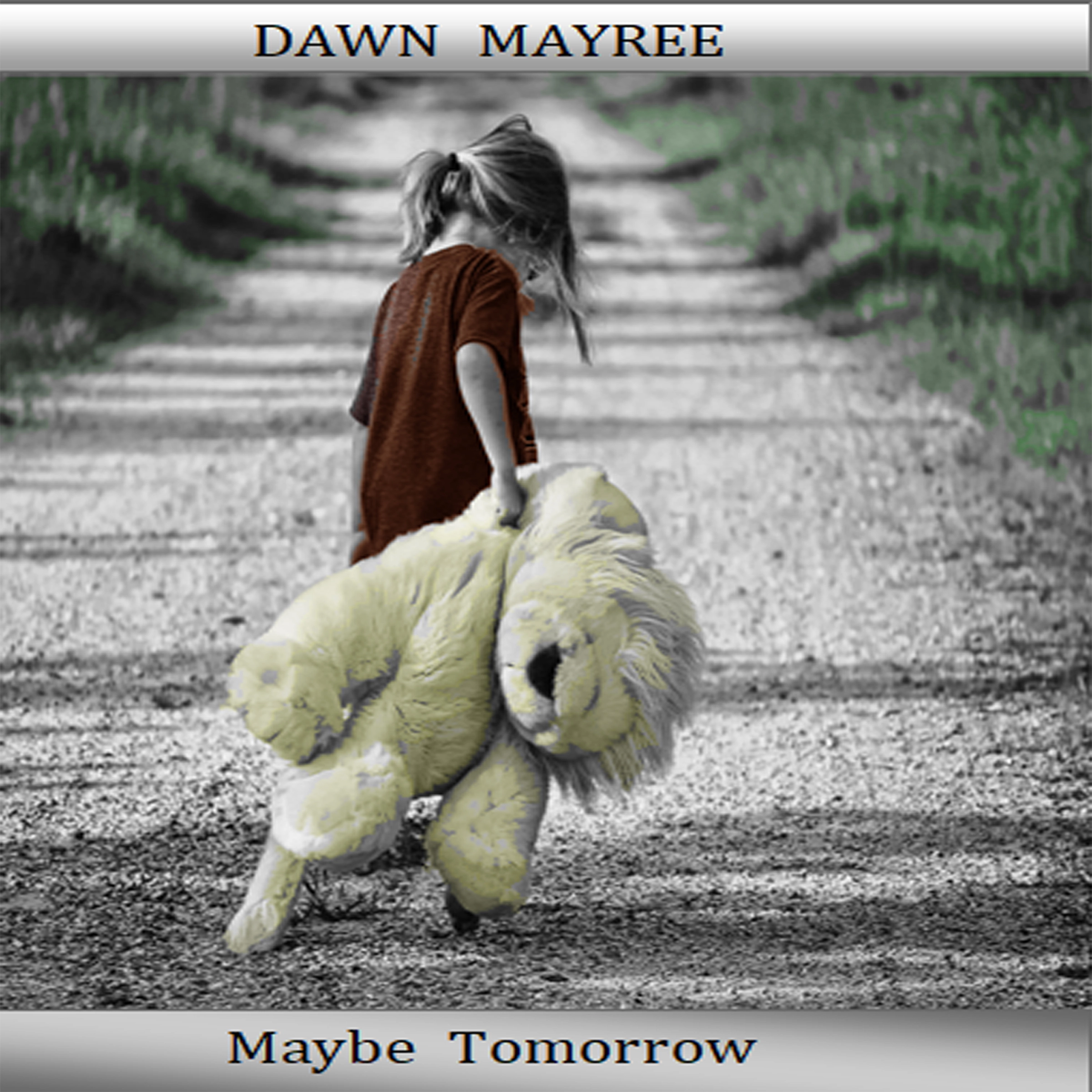 Maybe Tomorrow by Dawn Mayree