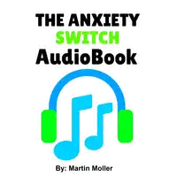 The Anxiety Switch Audiobook by Martin Moller