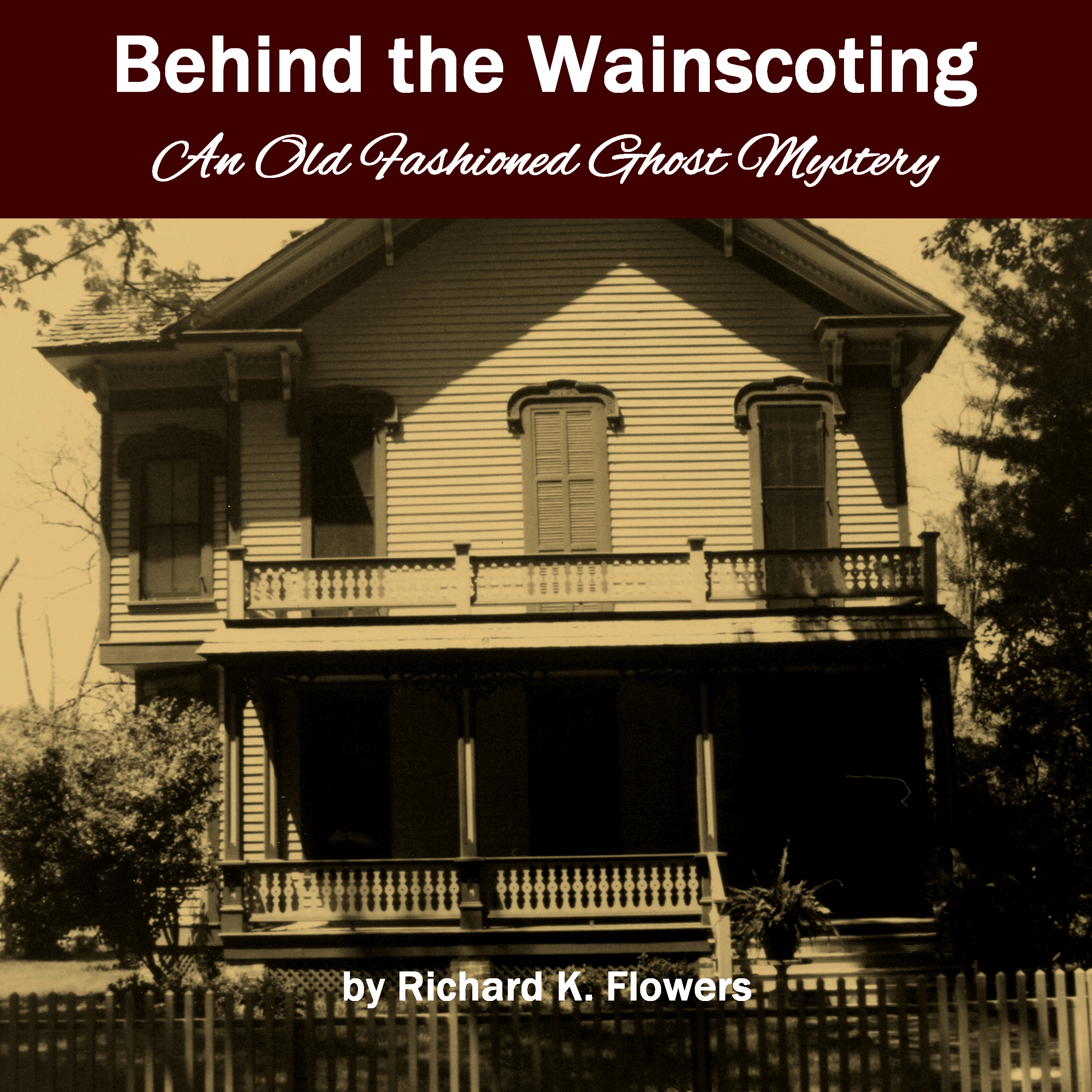 Behind the Wainscoting by Richard K. Flowers