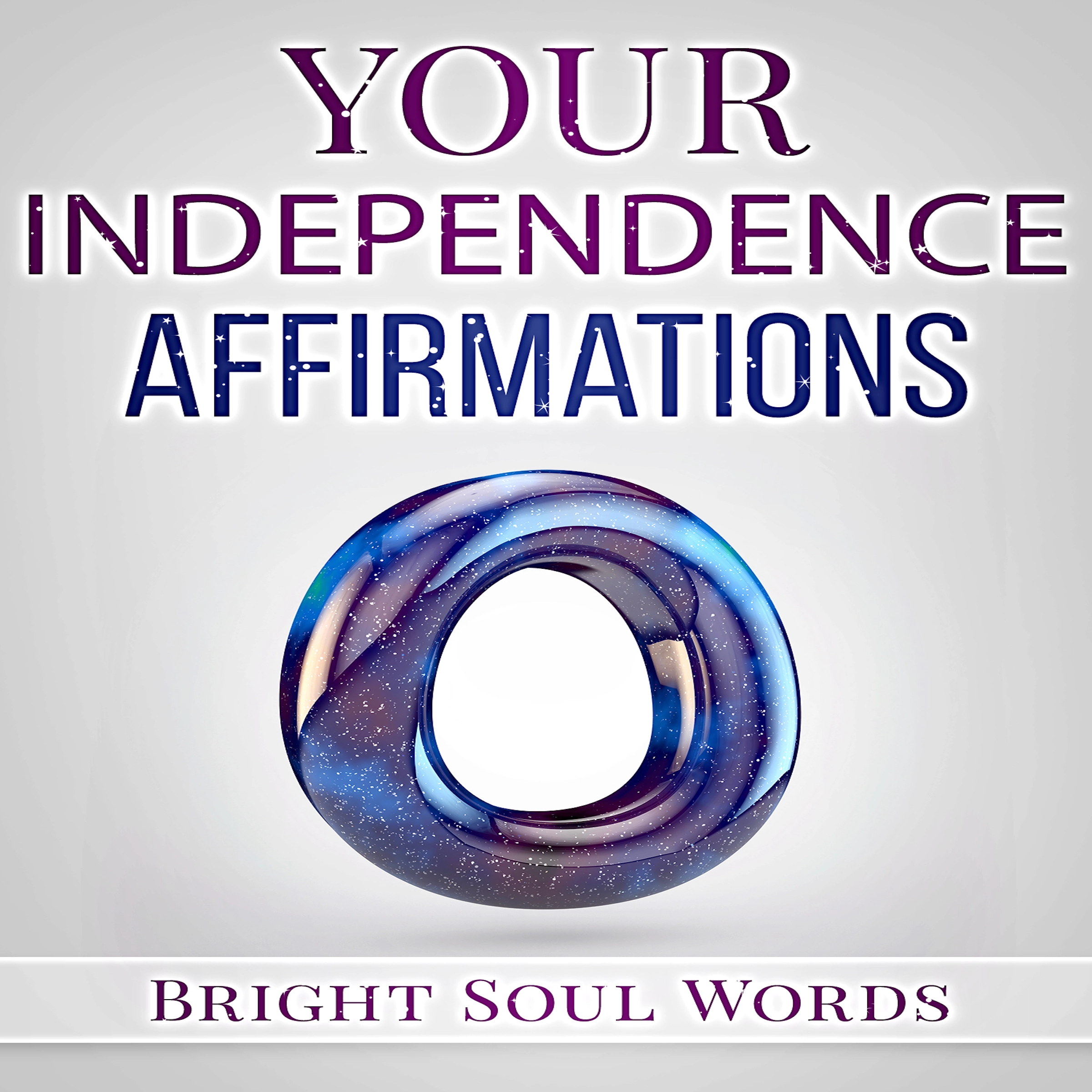 Your Independence Affirmations Audiobook by Bright Soul Words