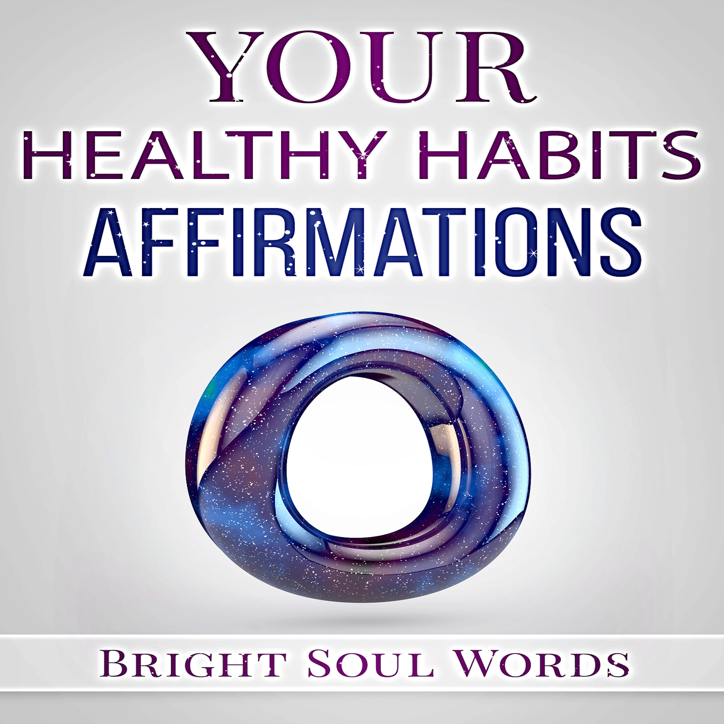 Your Healthy Habits Affirmations Audiobook by Bright Soul Words