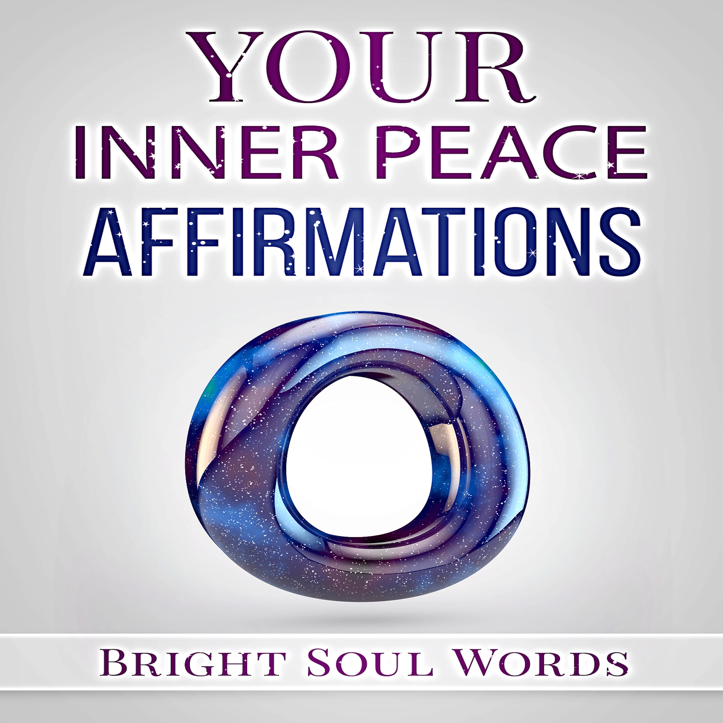 Your Inner Peace Affirmations by Bright Soul Words Audiobook