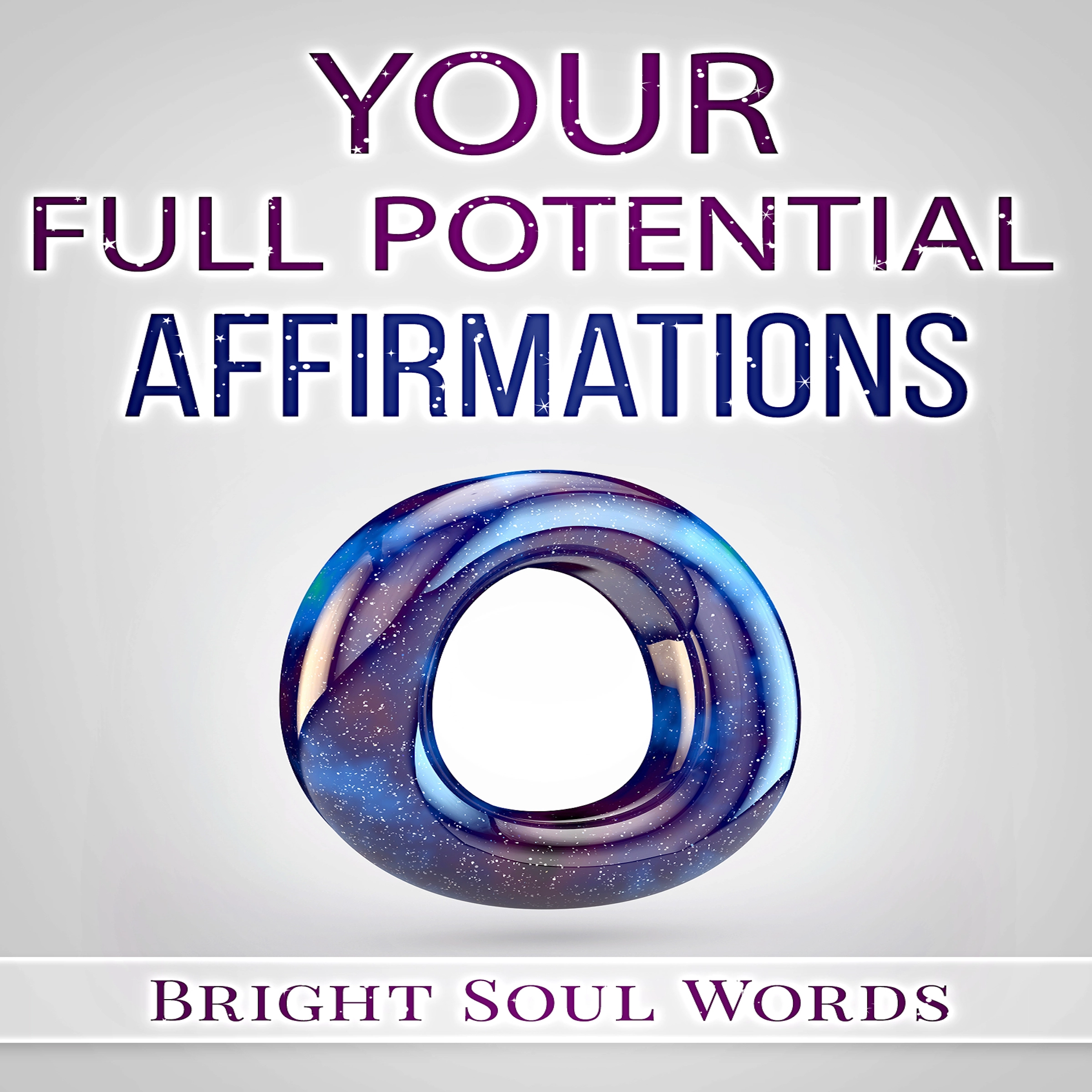 Your Full Potential Affirmations by Bright Soul Words Audiobook