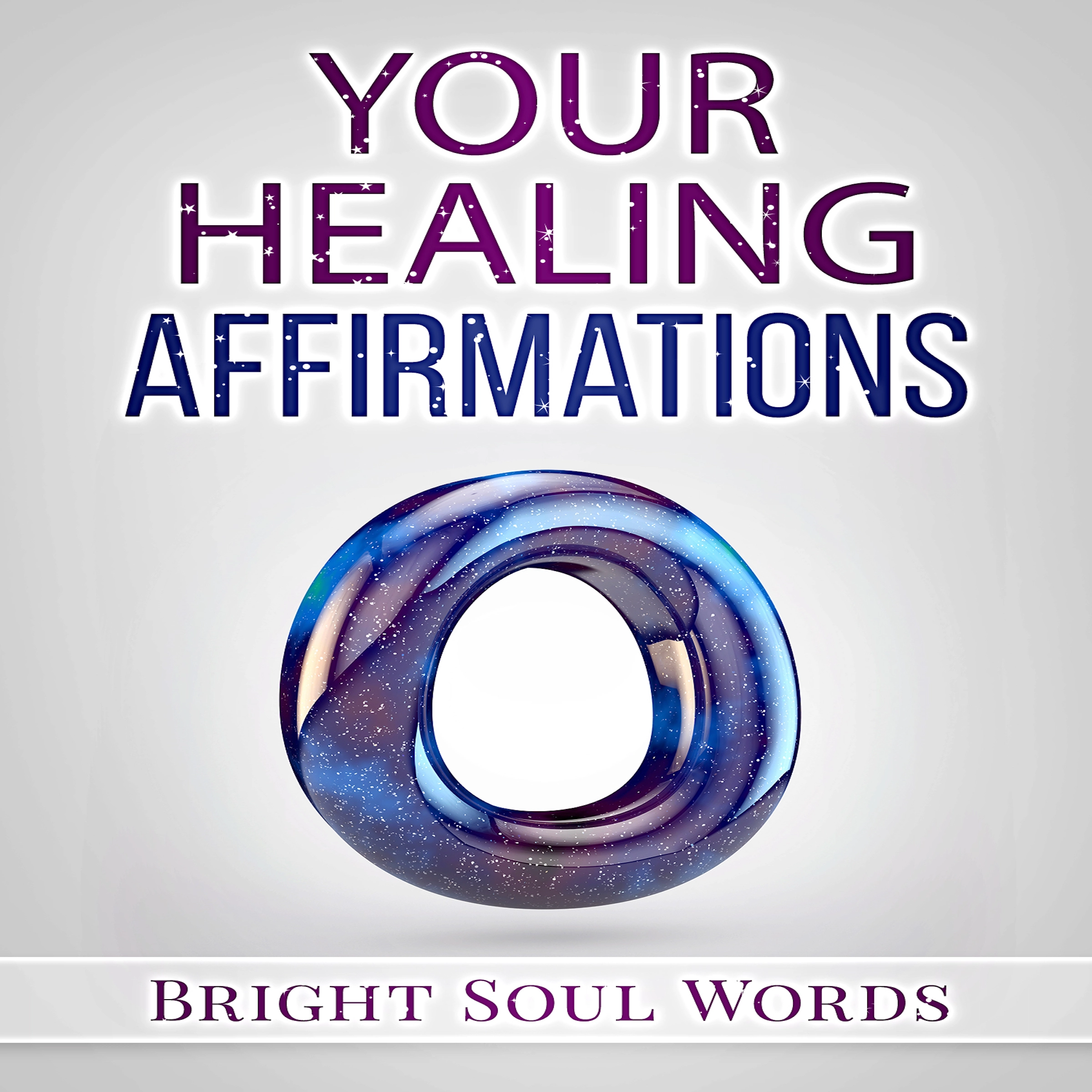 Your Healing Affirmations Audiobook by Bright Soul Words