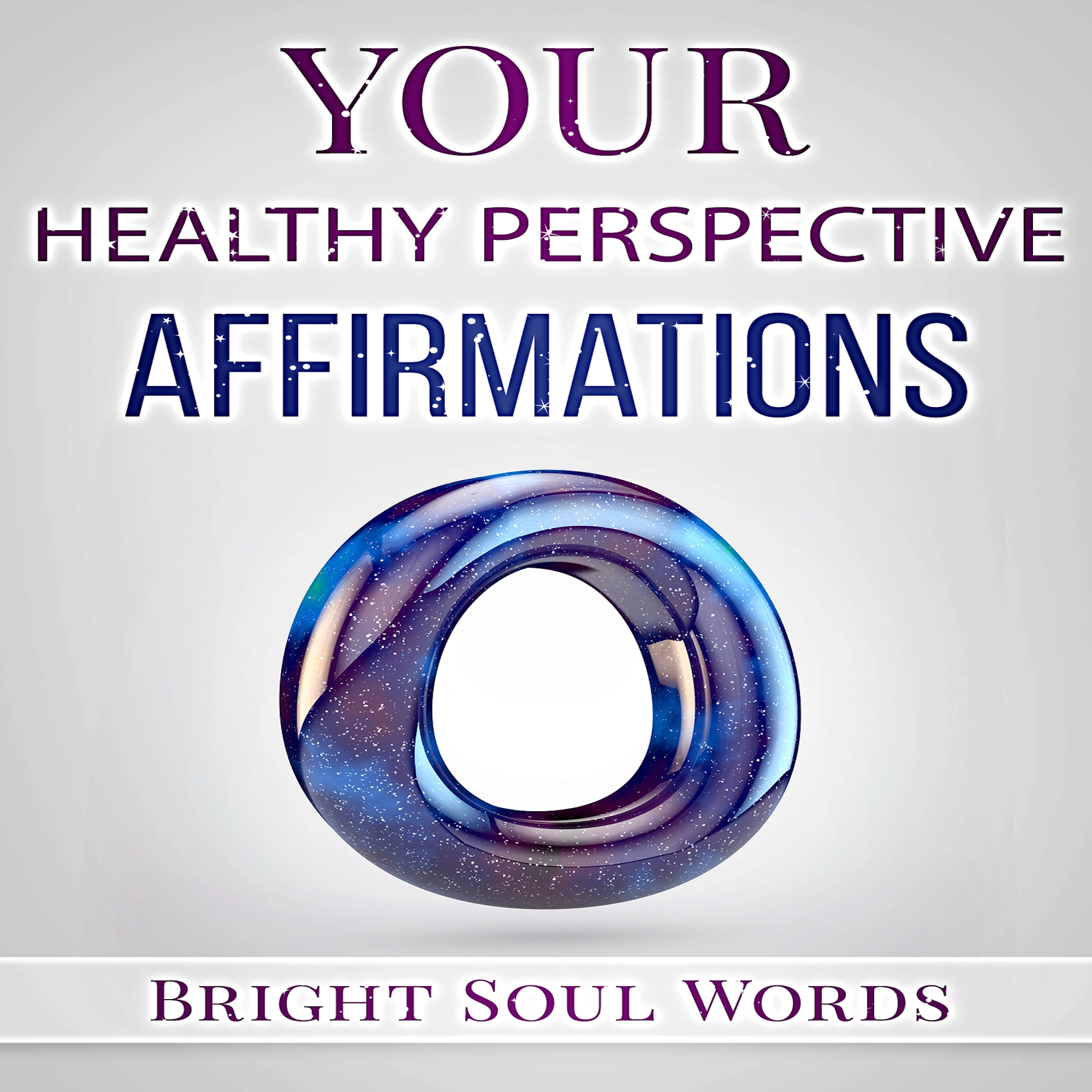 Your Healthy Perspective Affirmations Audiobook by Bright Soul Words