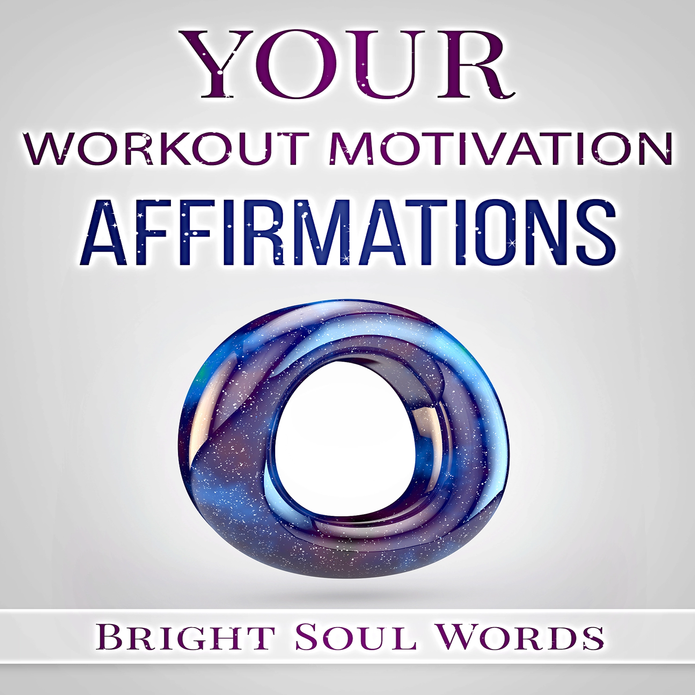 Your Workout Motivation Affirmations Audiobook by Bright Soul Words