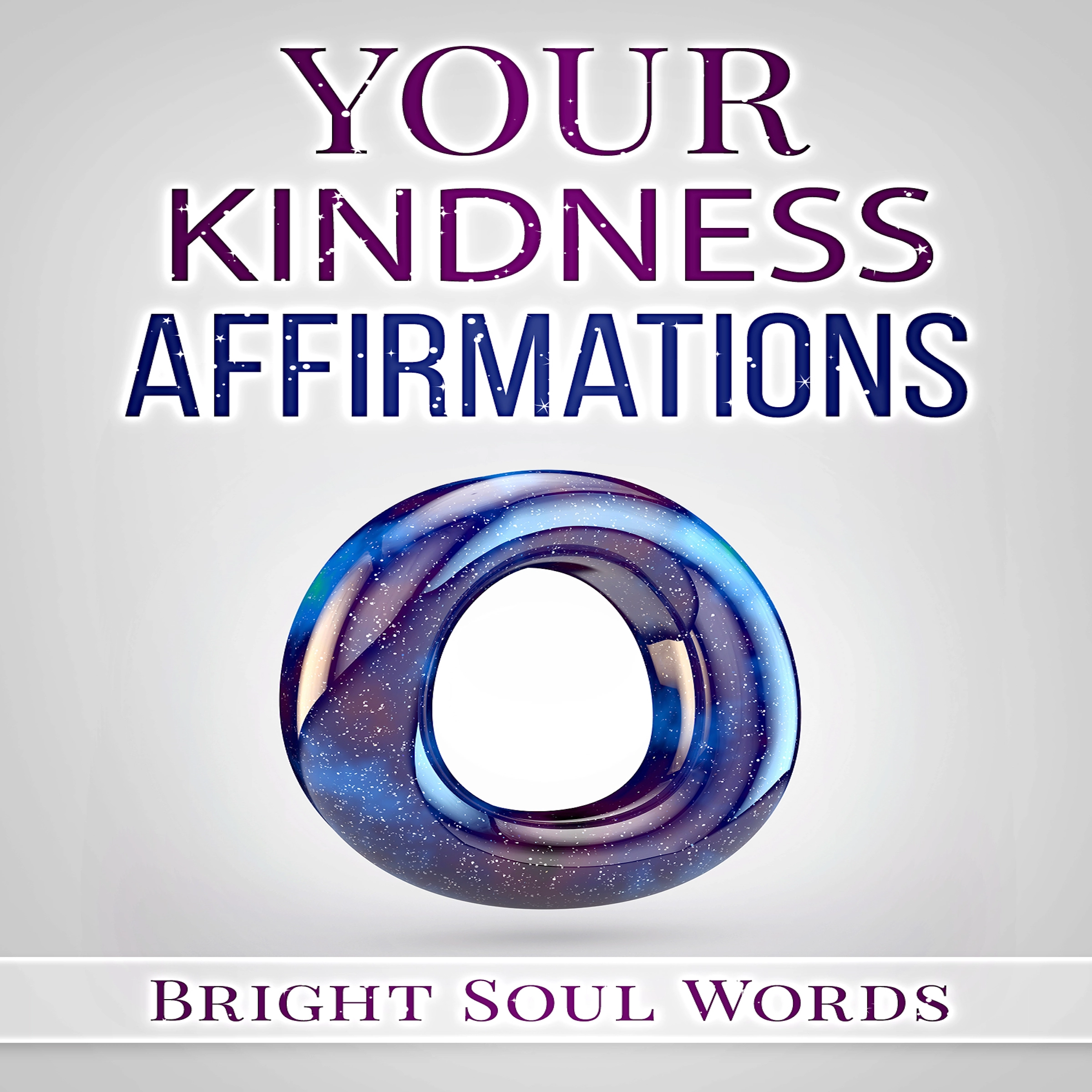 Your Kindness Affirmations Audiobook by Bright Soul Words