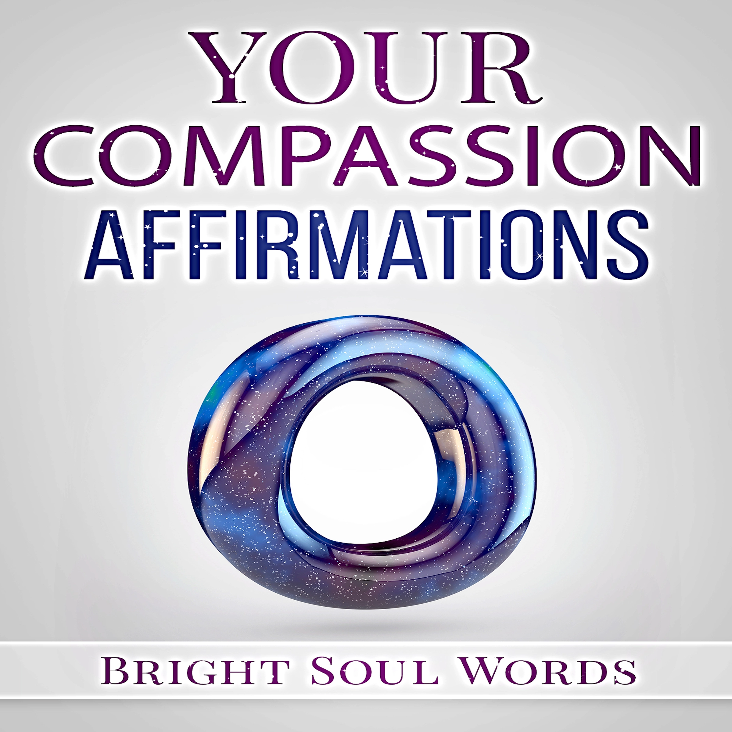 Your Compassion Affirmations Audiobook by Bright Soul Words