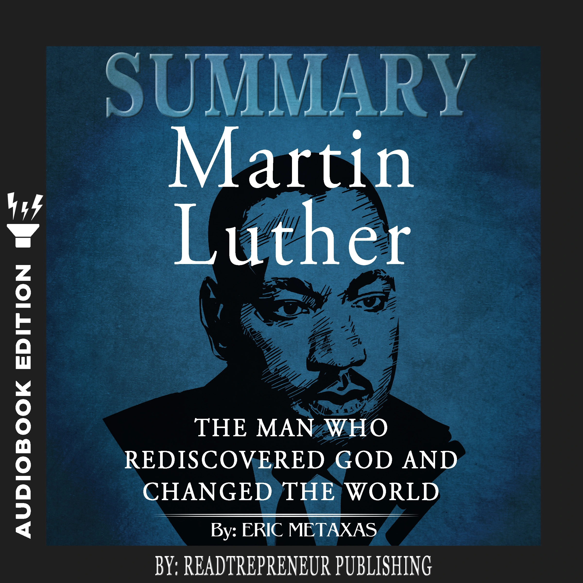 Summary of Martin Luther: The Man Who Rediscovered God and Changed the World by Eric Metaxas by Readtrepreneur Publishing Audiobook