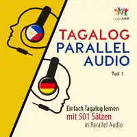 Tagalog Parallel Audio - Einfach Tagalog lernen mit 501 Sätzen in Parallel Audio - Teil 1 Audiobook by Lingo Jump