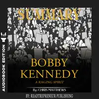 Summary of Bobby Kennedy: A Raging Spirit by Chris Matthews Audiobook by Readtrepreneur Publishing