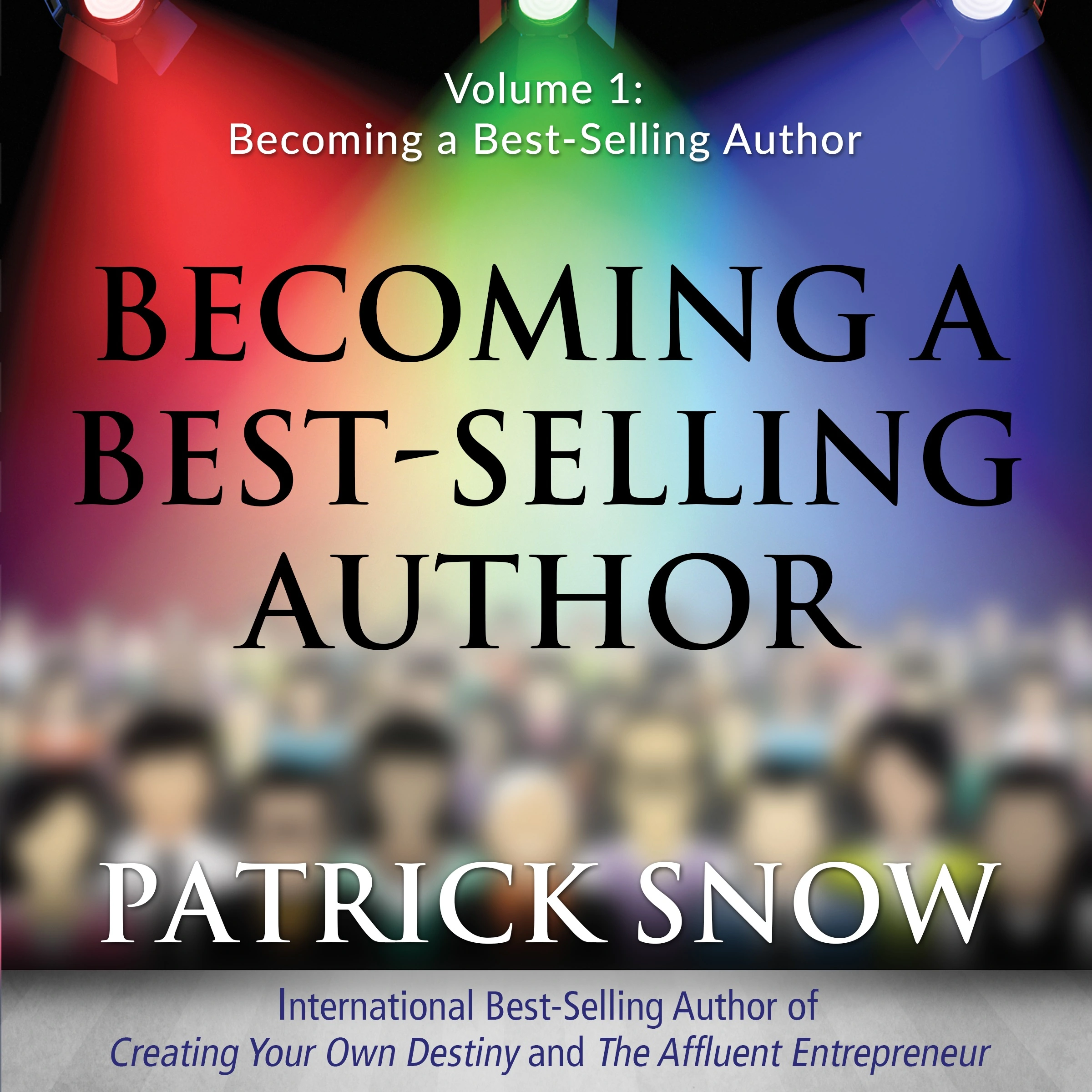 Becoming a Best-Selling Author - Volume 1: Becoming a Best-Selling Author by Patrick Snow Audiobook