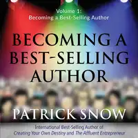 Becoming a Best-Selling Author - Volume 1: Becoming a Best-Selling Author Audiobook by Patrick Snow