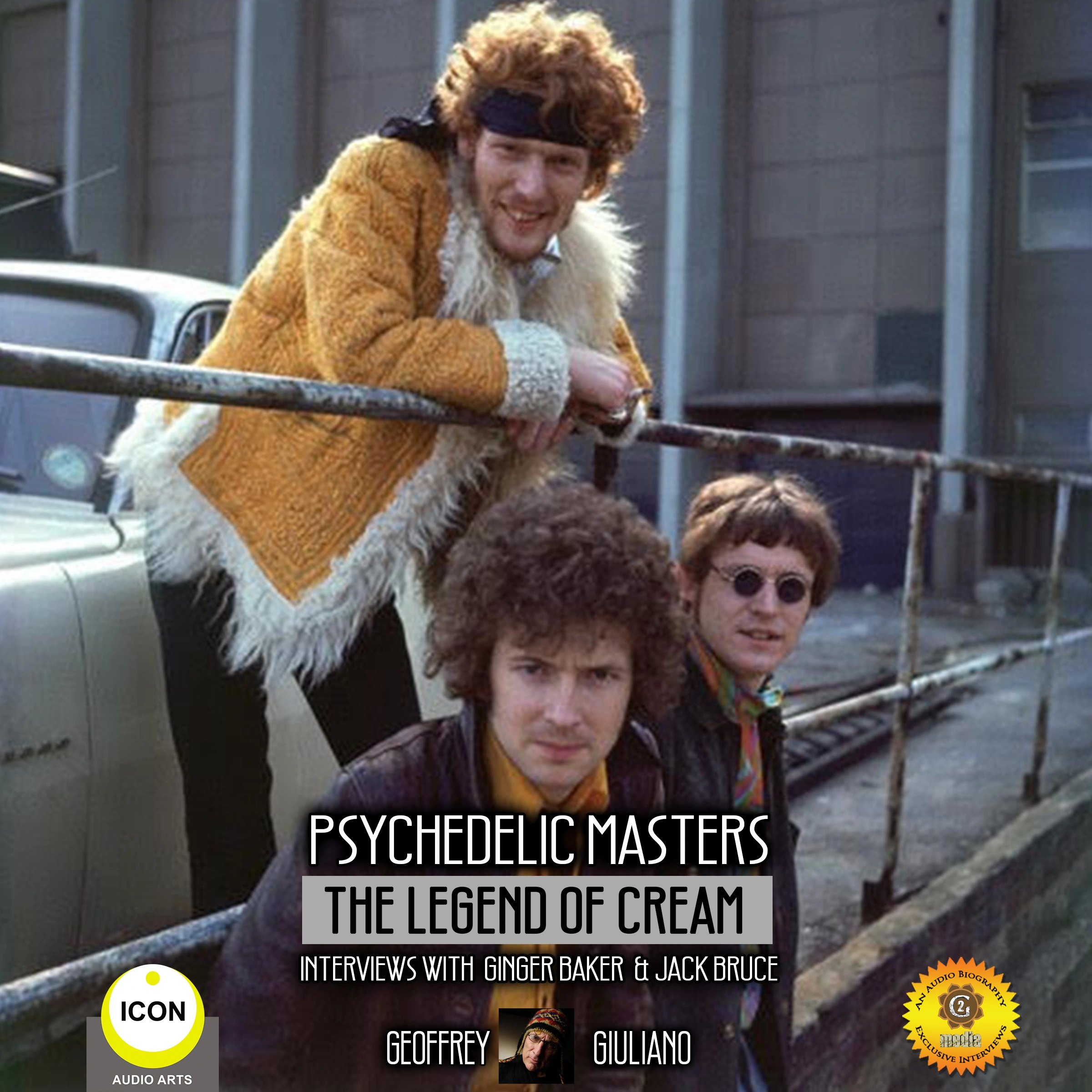 Psychedelic Masters - The Legend Of Cream Interviews With Ginger Baker  & Jack Bruce by Geoffrey Giuliano Audiobook